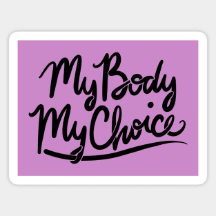My Body My Choice Magnet